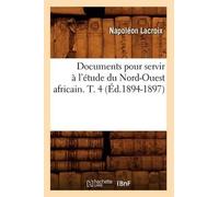 Napoléon LaCroi Documents Pour Servir À l'Étude Du Nord-Ouest Africa (Tascabile)
