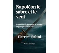 Napoléon, le sabre et le vent: L’expédition de Sardaigne : la tempête en politique 1792-1793