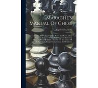 Napoleon Marache Marache's Manual Of Chess (Copertina rigida)