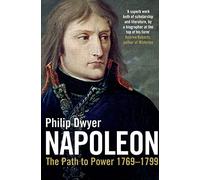 Napoleon: Path to Power 1769 - 1799 (Vol. 1): v. 1
