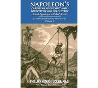 Napoleon’s Caribbean Holocaust and Forgotten War For Slavery: Racial Apocalypse in Today’s Haiti