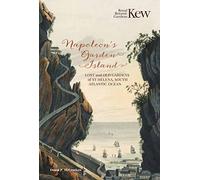 Napoleon’s Garden Island: Lost and Old Gardens of St Helena, South Atlantic Oc