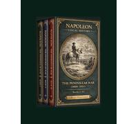 Napoleon: The Peninsular War (1808-1814): The Complete Art Collection - Volumes I-III