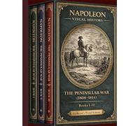 Napoleon: The Peninsular War (1808-1814): The Complete Art Collection - Volumes I-III