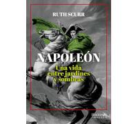 Napoleón: Una vida entre jardines y sombras