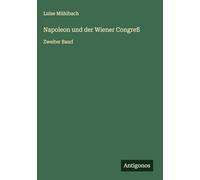 Napoleon und der Wiener Congreß: Zweiter Band