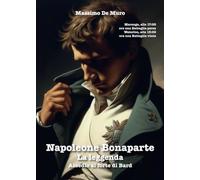 Napoleone Bonaparte. La leggenda