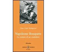 Napoleone Bonaparte. La ventura di un condottiero
