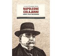 Napoleone Colajanni. Europa, Italia e Mezzogiorno - Astuto Giuseppe