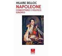 Napoleone. Condottiero e politico europeo