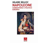 Napoleone. Condottiero e politico europeo