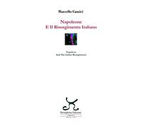 Napoleone e il Risorgimento italiano-Napoleon and the Italian Risorgimento. Ediz. bilingue