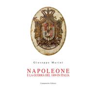 Napoleone e la guerra del 1809 in Italia - Marini Giuseppe