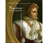 Napoleone. Fasto imperiale. I tesori della Fondation Napoléon - [Sillabe]