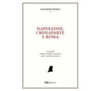 Napoleone, i Bonaparte e Roma. Ediz. italiana e francese