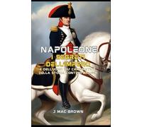 Napoleone: i segreti dell'impero