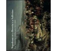 Napoleone III a Brescia e Solferino. La vittoria celebrata 1859-2009. Catalogo della mostra (Brescia, 20 giugno-20 settembre 2009)