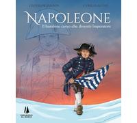Napoleone. Il bambino corso che diventò imperatore