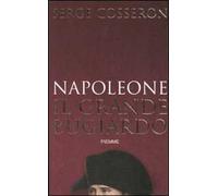 Napoleone. Il grande bugiardo