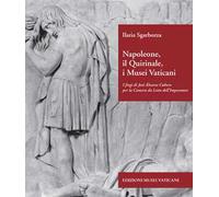 Napoleone, il Quirinale, i Musei Vaticani. I fregi di José Álvarez Cubero per la Camera da Letto dell'Imperatore. Ediz. illustrata