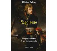 Napoleone. Il sogno infranto di un'Europa unita