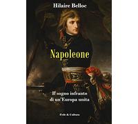 Napoleone. Il sogno infranto di un'Europa unita