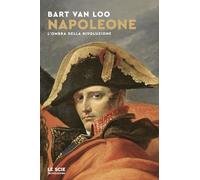 NAPOLEONE. L'OMBRA DELLA RIVOLUZIONE - VAN LOO BART - MONDADORI