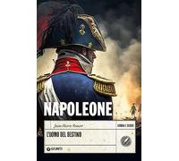 Napoleone. L'uomo del destino