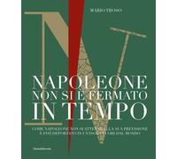 Napoleone non si è fermato in tempo. Come Napoleone non si attenne alla sua previsione e finì deportato in un'isola fuori dal mondo