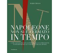 Napoleone non si è fermato in tempo - Mario Troso 2023