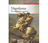 Napoleone. Tra rivoluzione e impero