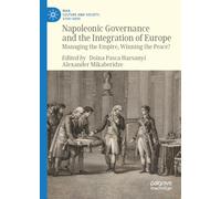Napoleonic Governance and the Integration of Europe: Managing the Empire, Winning the Peace?