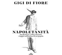 Napoletanità. Dai Borbone a Pino Daniele, viaggio nell’anima di un popolo