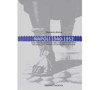 Napoli 1940-1952. Dalla prima mostra triennale delle terre italiane d'oltremare alla prima mostra triennale del lavoro italiano nel mondo