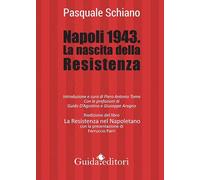 Napoli 1943. La nascita della Resistenza - Schiano Pasquale
