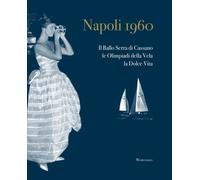 Napoli 1960. Il ballo Serra di Cassano, le Olimpiadi della Vela,