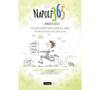 Libri Amedeo Colella - Napoli 365. Cosa Fare A Napoli Ogni Giorno Dell'anno. Un