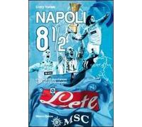 Napoli 8 1/2. Il film degli 85 anni d'amore tra la città e la sua squadra. Ediz. illustrata. Con DVD