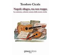 Napoli: allegro, ma non troppo. La canzone, colonna sonora della nostra storia
