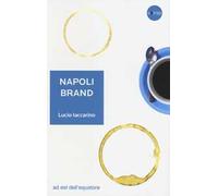 Napoli brand. Il valore aggiunto del territorio per l'identità nazionale