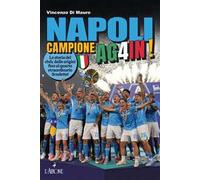 Napoli campione ag4in! La storia del club, dalle origini fino al quarto straordinario scudetto!