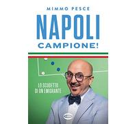 Napoli campione! Lo scudetto di un emigrante