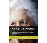 NAPOLI, CITTÀ PERSA: Il dominio dei delinquenti motorizzati e la fine dello spazio pubblico