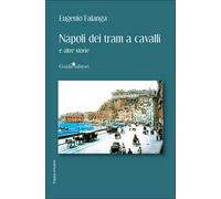 Napoli dei tram a cavallo e altre storie