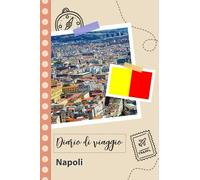 Napoli Diario di viaggio: Un divertente pianificatore di viaggio per documentare il tuo viaggio in Italia per coppie, uomini e donne con suggerimenti e liste di controllo.