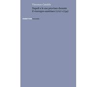Napoli e le sue province durante il viceregno austriaco (1707-1734)