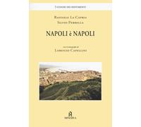 Napoli è Napoli - La Capria Raffaele, Perrella Silvio