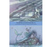 Napoli fantastica. Ediz. italiana e inglese