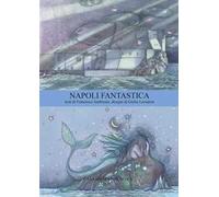 Napoli fantastica. Ediz. italiana e inglese