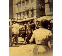 Napoli «fin de siècle». Fotografia artistica Pasquale e Achille Esposito. Ediz.